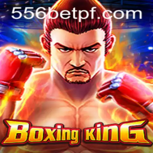 BoxingKing and 556bet: Enter the Ring of Virtual Combat