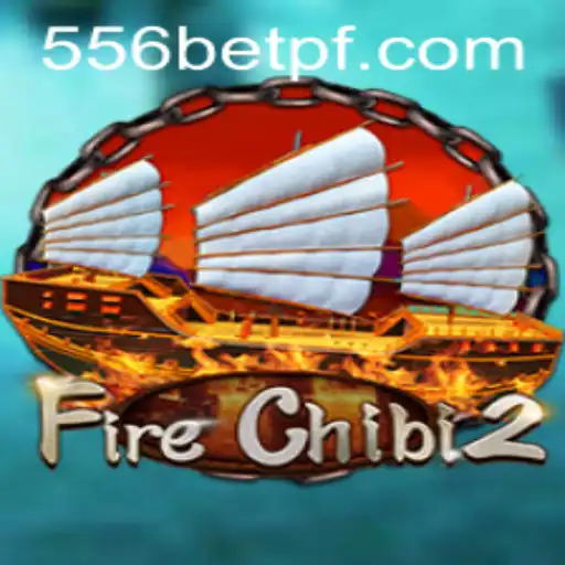 Unveiling FireChibi2: An Exciting Gaming Adventure with 556bet