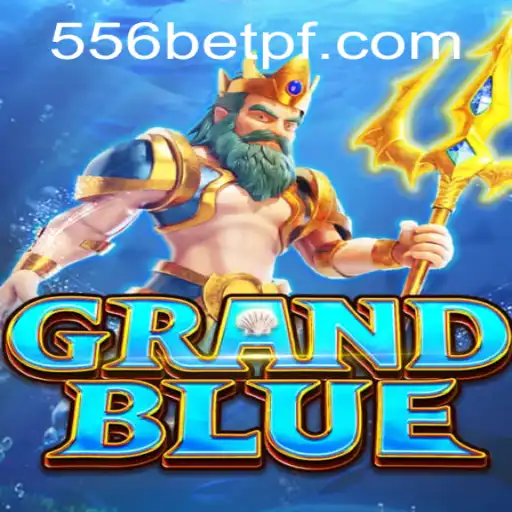 Exploring the Exciting World of GRANDBLUE and the Impact of 556bet